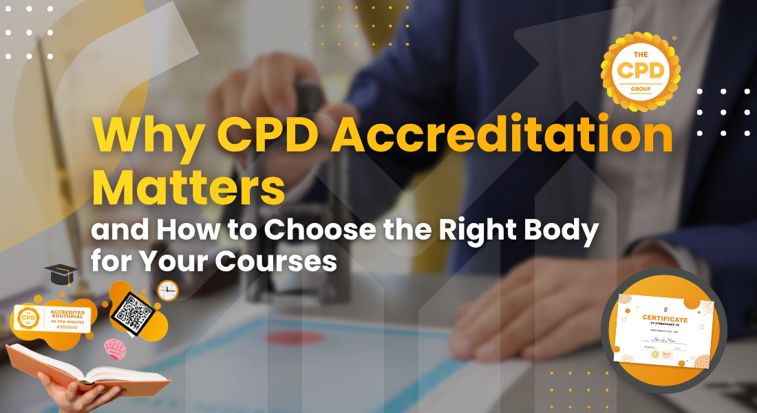 Why CPD Accreditation Matters, and How to Choose the Right Body for Your Courses